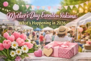 Mother’s Day Events in Yakima 2026 outdoor celebration with spring flowers, gift box, and family-friendly market scene