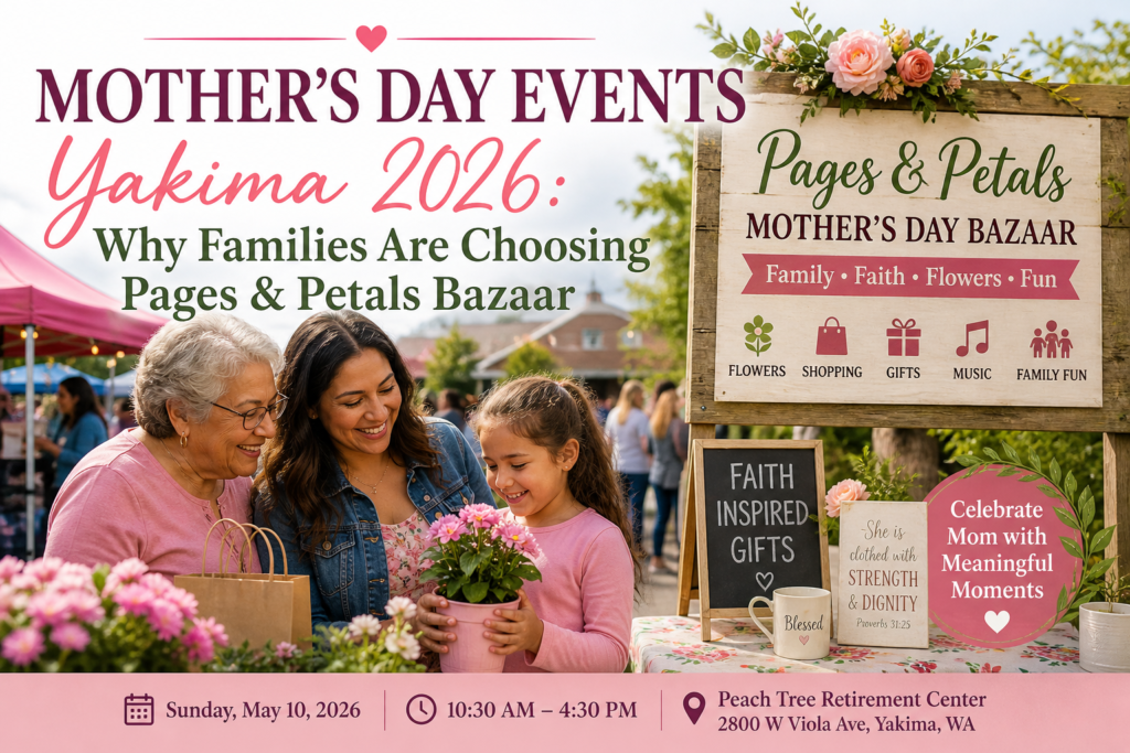 Mother’s Day events Yakima 2026 featuring Pages & Petals Bazaar with flowers, gifts, family fun, and Peach Tree Retirement Center.